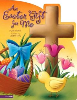 An Easter Gift for Me Board book by Crystal Bowman