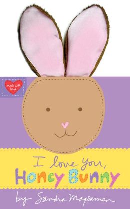 I Love You, Honey Bunny (Earesistables) Board book