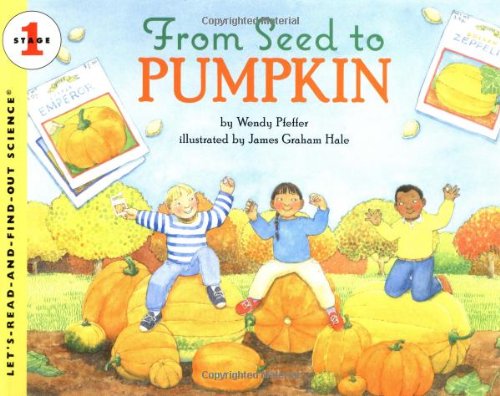 From Seed to Pumpkin (Let's-Read-and-Find-Out Science 1)